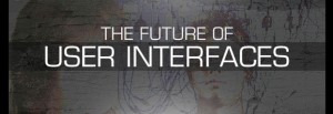 The Future of User Interfaces